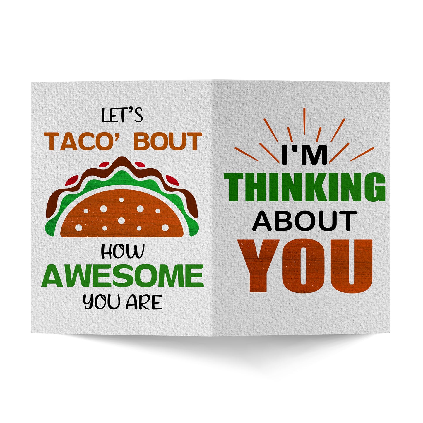 Let's Taco Bout How Awesome You Are Just Because Greeting Card