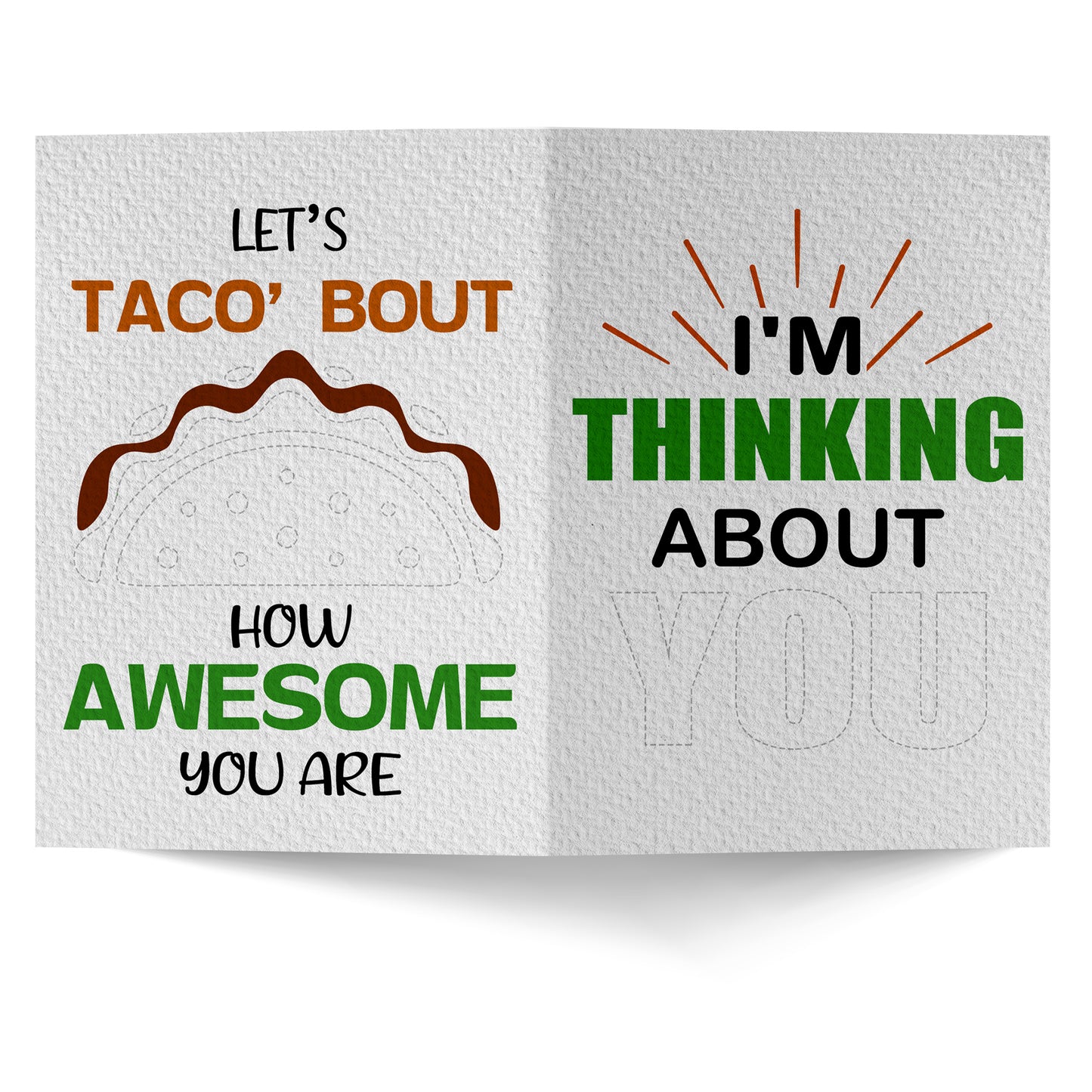 Let's Taco Bout How Awesome You Are Just Because Greeting Card